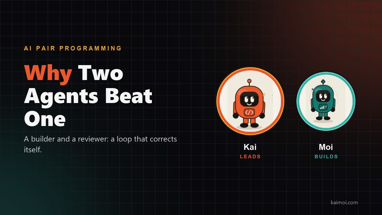 AI Pair Programming: Why Two Agents Beat One