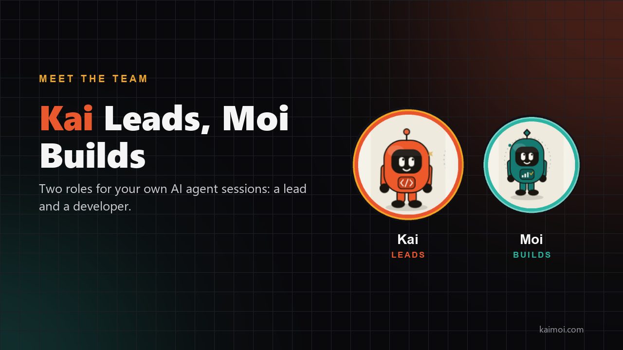 Meet Kai and Moi — Kai Leads, Moi Builds